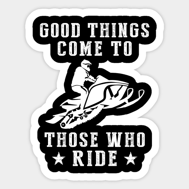 Rev Up the Fun: Good Things Come to Those Who Snowmobile! Sticker by MKGift